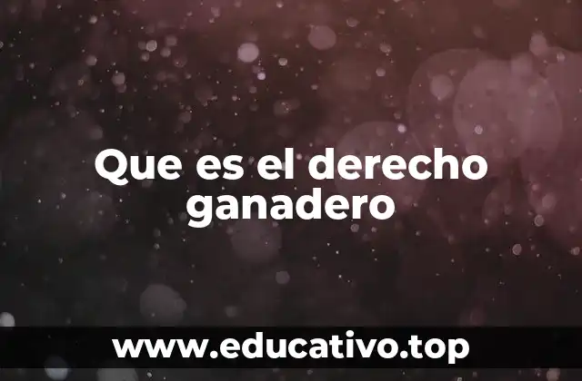 Que es el derecho ganadero
