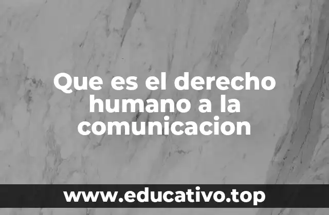 Que es el derecho humano a la comunicacion