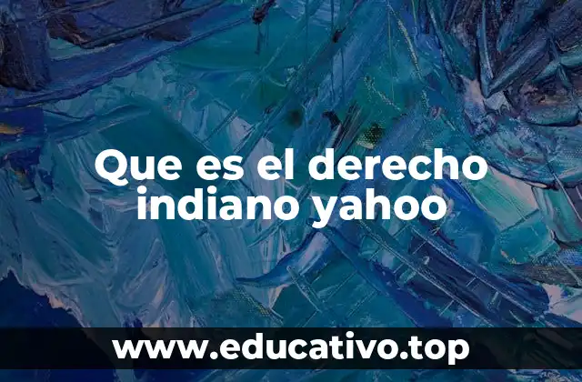 Que es el derecho indiano yahoo