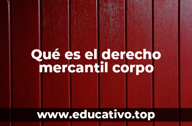 Qué es el derecho mercantil corpo