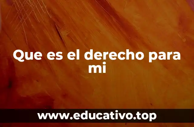 Que es el derecho para mi