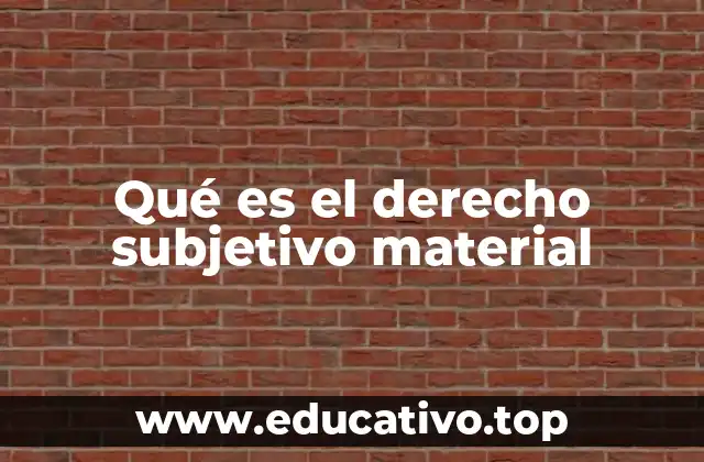 Qué es el derecho subjetivo material