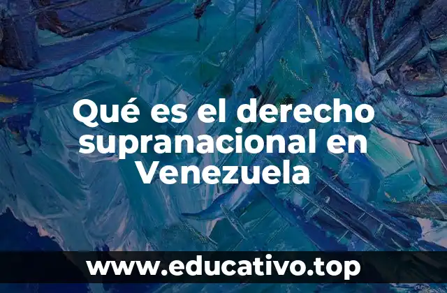 Qué es el derecho supranacional en Venezuela