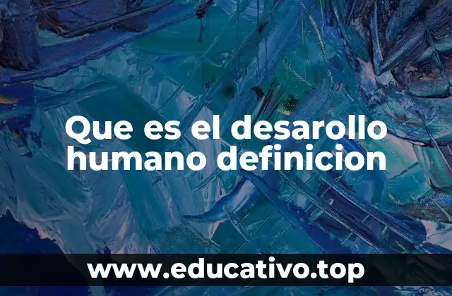 Que es el desarollo humano definicion