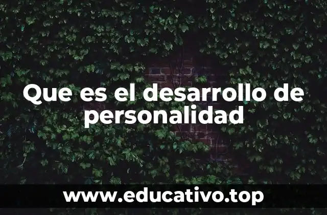Que es el desarrollo de personalidad