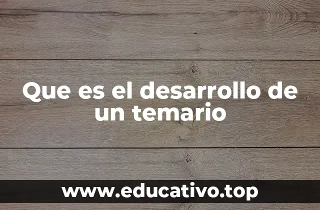 Que es el desarrollo de un temario