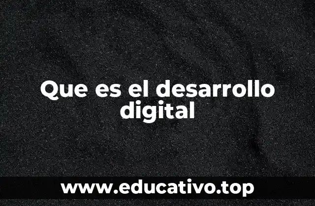 Que es el desarrollo digital