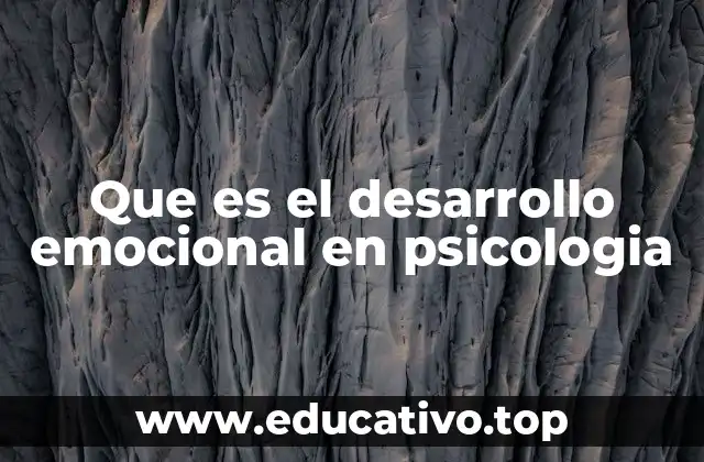 Que es el desarrollo emocional en psicologia