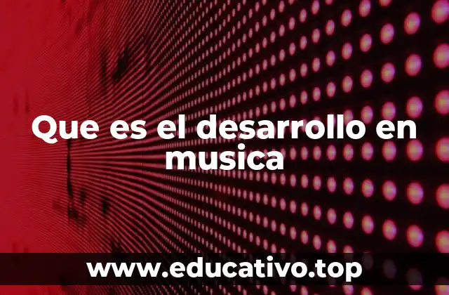 La función del desarrollo en la estructura musical