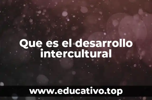 Que es el desarrollo intercultural