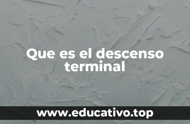 Que es el descenso terminal
