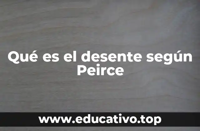 Qué es el desente según Peirce