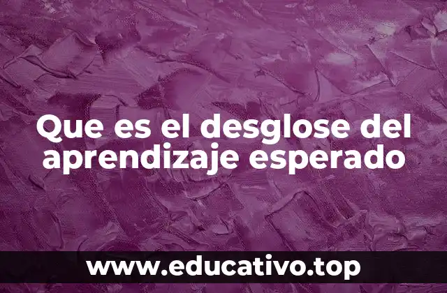 La importancia del desglose en la planificación educativa