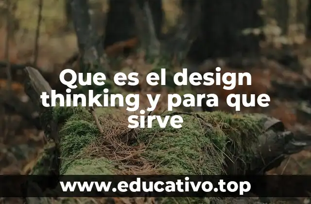 Que es el design thinking y para que sirve