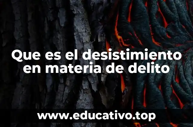 Que es el desistimiento en materia de delito