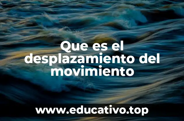 Que es el desplazamiento del movimiento