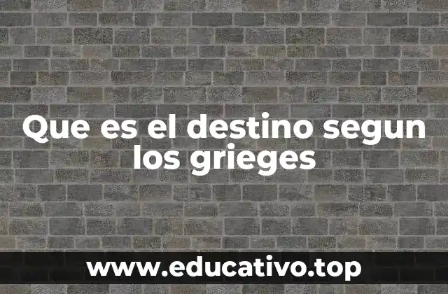 Que es el destino segun los grieges