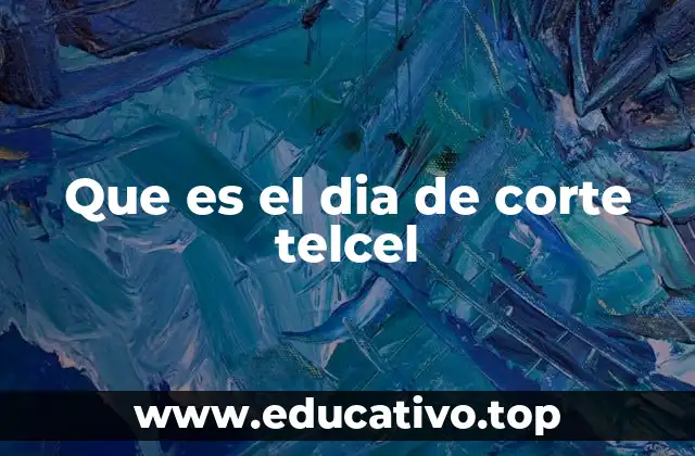 Que es el dia de corte telcel