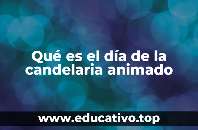 Qué es el día de la candelaria animado