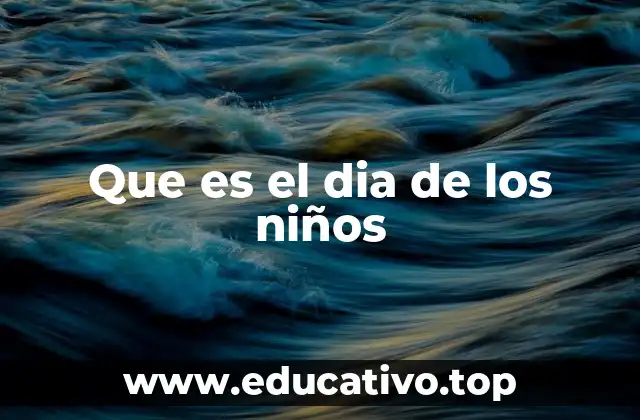 Que es el dia de los niños