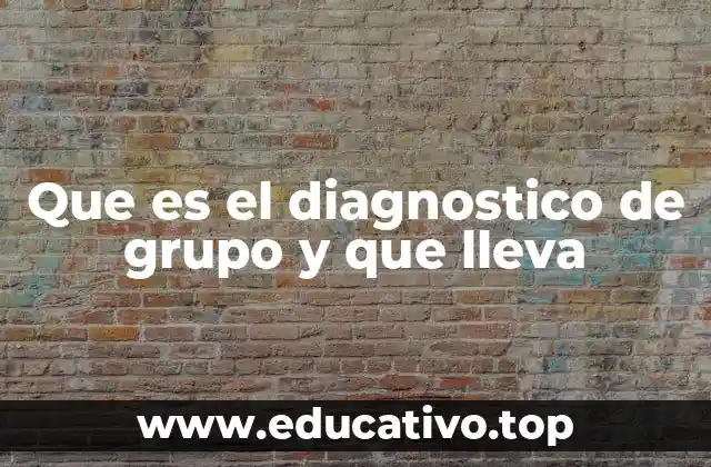 Que es el diagnostico de grupo y que lleva