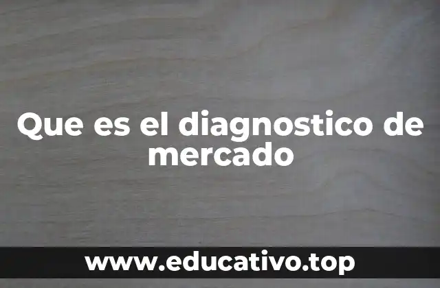 Que es el diagnostico de mercado