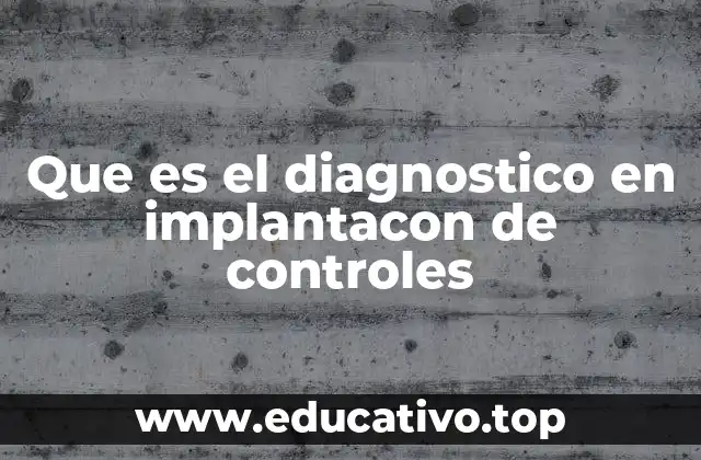 Que es el diagnostico en implantacon de controles