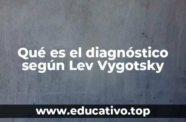 Qué es el diagnóstico según Lev Vygotsky