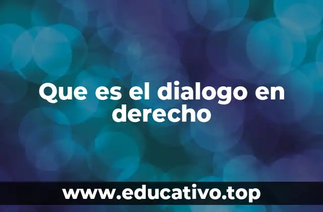 Que es el dialogo en derecho
