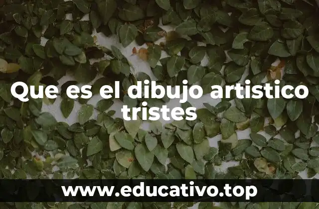 Que es el dibujo artistico tristes