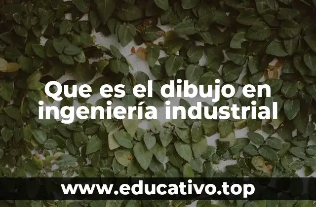 La importancia del dibujo en la planificación industrial