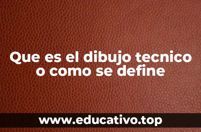 Que es el dibujo tecnico o como se define