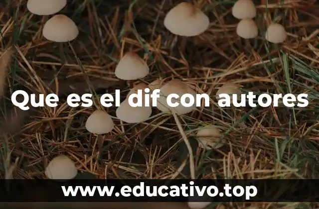 Que es el dif con autores