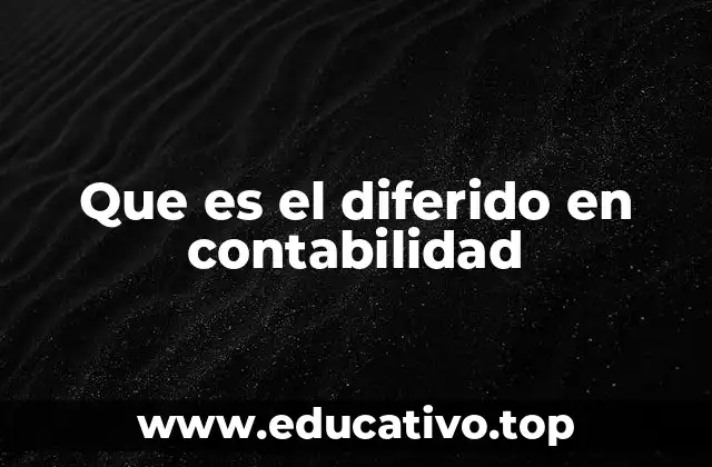Que es el diferido en contabilidad