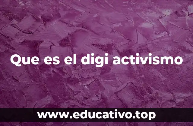 Que es el digi activismo