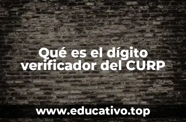 Qué es el dígito verificador del CURP