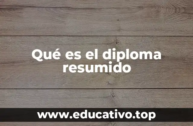 Qué es el diploma resumido