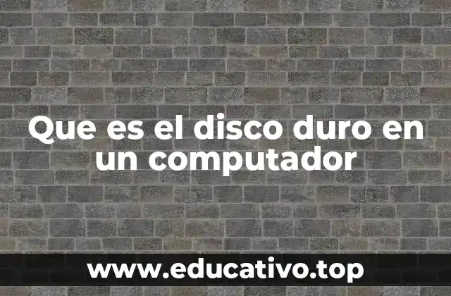 Que es el disco duro en un computador