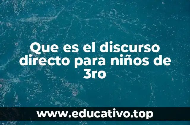 Que es el discurso directo para niños de 3ro