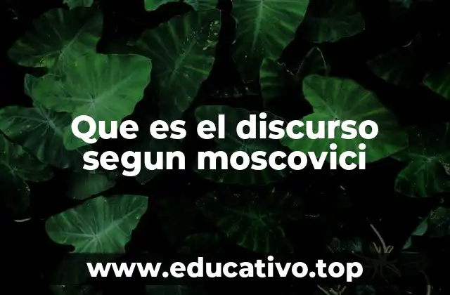 Que es el discurso segun moscovici