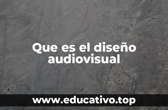 Que es el diseño audiovisual