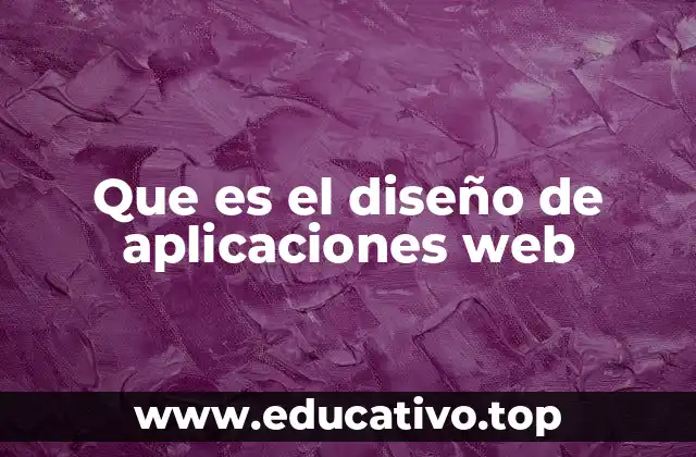 Que es el diseño de aplicaciones web