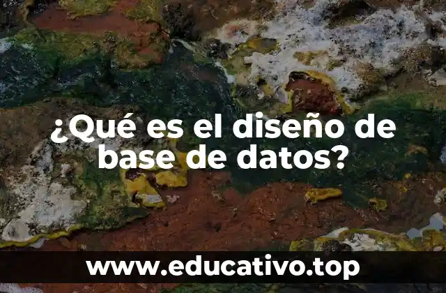 ¿Qué es el diseño de base de datos?