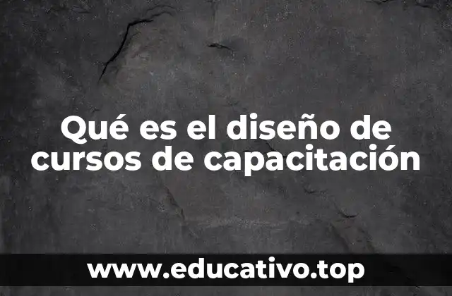 Qué es el diseño de cursos de capacitación