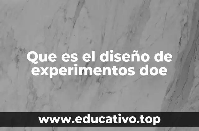 La importancia del DOE en la toma de decisiones científicas