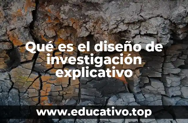 Qué es el diseño de investigación explicativo