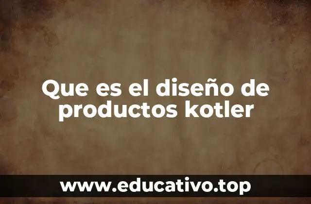 Que es el diseño de productos kotler