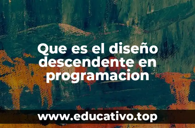 Que es el diseño descendente en programacion