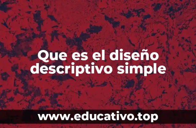 Características del diseño descriptivo simple