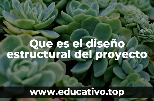 Que es el diseño estructural del proyecto